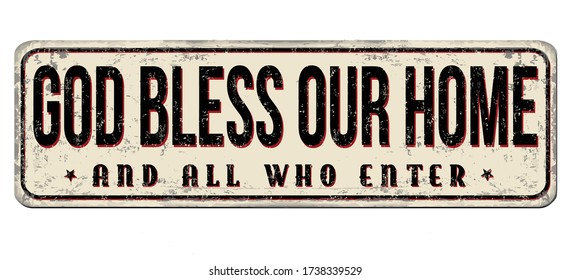 God bless our home and all who enter vintage rusty metal sign on a white background, vector illustration