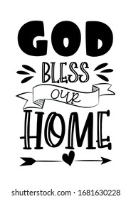 God bless our home- saying text
Good for poster, banner, home decor.