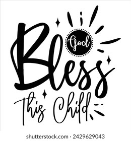 God Bless This Child, awesome Christian t-shirt design