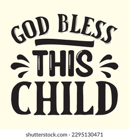 god bless this child    t shirt design, vector file 