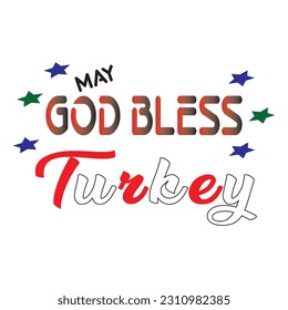 God bless turkey, Spiritual and religion slogan quotes for vector elements, t-shirt print and merchandising design with multicolor for print any fabric.