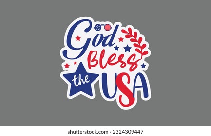God bless the usa svg, 4th of July svg, Patriotic , Happy 4th Of July, America shirt , Fourth of July sticker, independence day usa memorial day typography tshirt design vector file svg