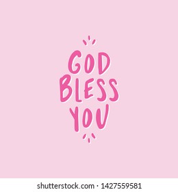 God bless you - lettering message. Hand drawn phrase. Handwritten modern brush calligraphy. Good for social media, posters, greeting cards, banners, textiles, gifts, T-shirts, mugs or other gifts.