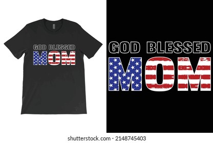 GOD Blessed MOM T-Shirt Design Vector, Mothers Day Shirt, Patriotic Mom Tee, Mom Gift, Mother's Day Outfit, US Flag Tee, Cute Mama Shirt