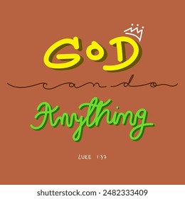 God can do anything. Calligraphy bible verse.