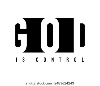 GOD is control, Bible verse t-shirt design. Christian typography for sweatshirt, religious Hoodie or christian gift. Vector illustration