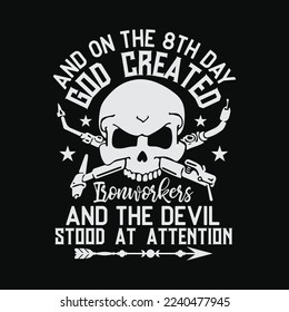 God Created Ironworkers And The Devil Stood At Attention