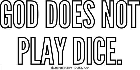 God does not play dice outlined text art