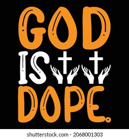 God Is Dope. - Jesus T-shirt Design, Vector Files.