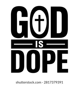 God is dope religious typography t shirt design with cross symbol, design is per