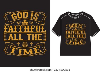 God is faithful all the time  T-Shirt Design