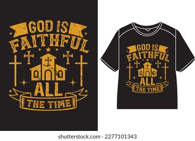 God is faithful all the time  T-Shirt Design
