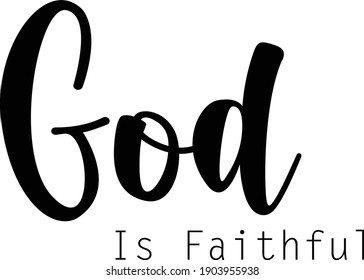 God is faithful, Christian Calligraphy design, Typography for print or use as poster, card, flyer or T Shirt