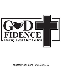 god fidence knowing i can't but he can logo inspirational quotes typography lettering design