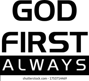 God first always, Christian faith, Typography for print or use as poster, card, flyer or T Shirt