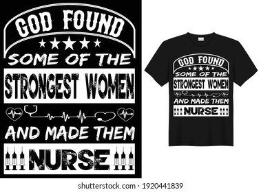 God Found Some Of the Stronest Women... Vector T-shirt Template, can be used for t shirt print, mug print, pillows, fashion print design.