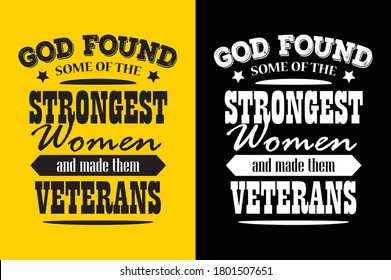 God found some of the strong women and made them veterans design, trendy t-shirt design for veteran women, print ready vector file