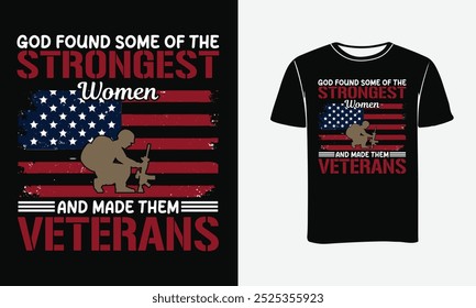 God found some of the strongest women and made them veterans Veteran T-Shirt Design .