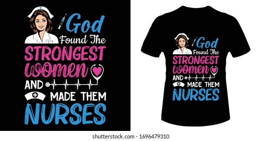 God found the strongest women and made them nurses t-shirt and poster vector design template. Nursing t-shirt with nurse illustration, syringe, heart, medical elements vector. Motivational quote.