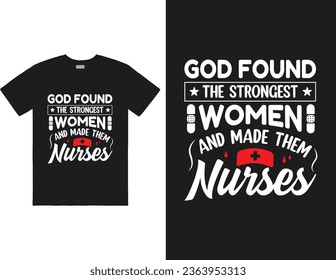 God found the strongest women and made them nurses design