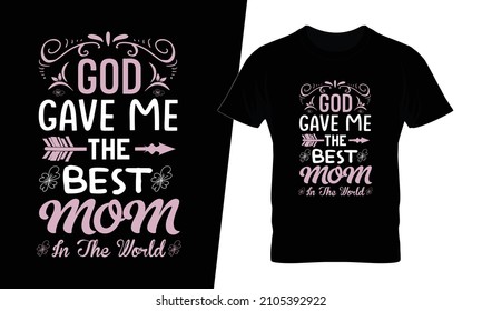 God gave me the best mom t shirt design vector. This design you can be used in bags, posters, sticker, mugs and also different print items.