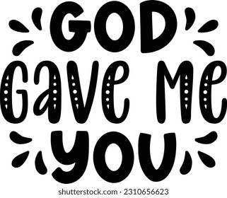 God gave me you- Dad Design