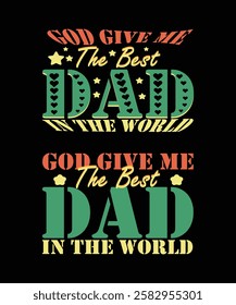 God give me the best dad in the world typography t shirt design