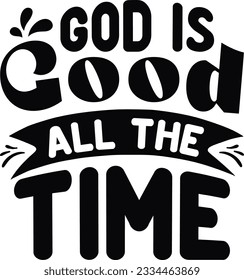 God is Good All the Time; Best SVG Design Unique SVG Design