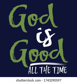 God is good all the time christian saying quotes100 vector colour tee:Christian Saying & quotes:100% vector best for colour t shirt, pillow,mug, sticker and other Printing media.