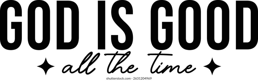 God Is Good All The Time Christian T-Shirt Design