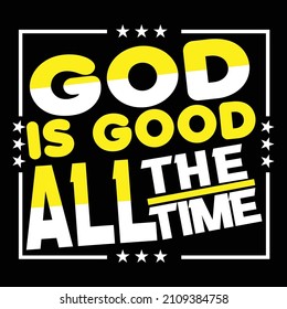 God is good all the time Nature Mighty Controlar Typography design Travel wish Family peace Imperfect men Dream not stop Hoping life Friends Dream Proud father Good things Vacation Holiday 