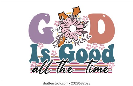 God Is Good All The  Time Retro Svg Design