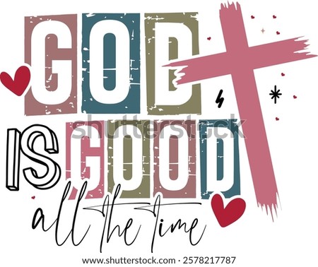 God Is Good All The Time - Retro Christian Valentine t-shirt design, Jesus Valentine t-shirt design, Retro Religious Valentine png, Happy Valentine's day T-shirt Design