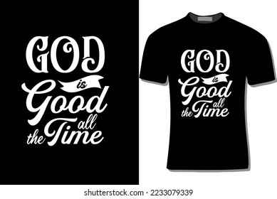 God Is Good All The Time T Shirt Design Illustration For Print, Poster, Card, Mugs, Bags, Invitations, Parties, Etc.