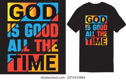 God is Good All the Time typography t-shirt design, lettering vector Art, for t-shirt prints, graphics design