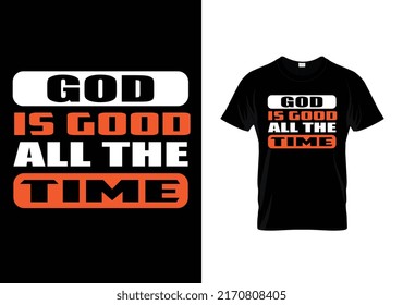 god is good all the time urban style t shirt design  