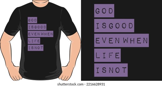 Dios es bueno incluso cuando la vida no es motivación para la tipografía cita el diseño de camisetas.