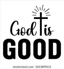 God Is Good - Religion Typography T-shirt Design Vector, Faith Christian Illustration Design, Bible Verse Quotes