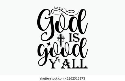 God is good y'all - Christian religious banner inscription. ready to print, cut file, new SVG design, eps 10.