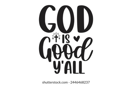 God is good y'all - on white background,Instant Digital Download. Illustration for prints on t-shirt and bags, posters