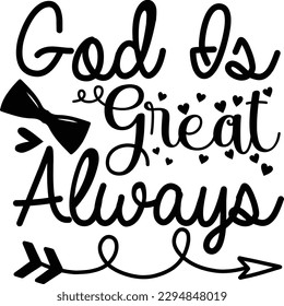 god is Great Always svg, Dad svg design ,Father's day svg design
