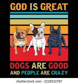 God Is Great Dogs Are Good People Are Crazy, puppy, puppies, Dogs, Dogs funny, cute dogs, Dog lovers
