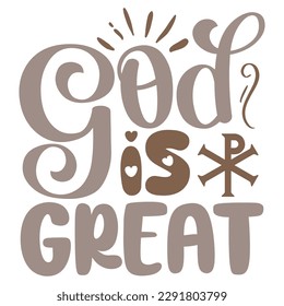 God Is Great - Jesus Christian SVG And T-shirt Design, Jesus Christian SVG Quotes Design t shirt, Vector EPS Editable Files, can you download this Design. svg