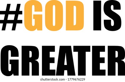 God is greater, Christian faith, Typography for print or use as poster, card, flyer or T Shirt 