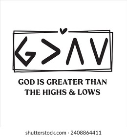 god is greater than the highs and lows logo inspirational positive quotes, motivational, typography, lettering design