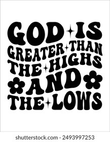 GOD IS GREATER THAN THE HIGHS AND THE LOWS Groovy, Bundle, hippie, aesthetic, inspirational, motivational, trendy, retro files wavy text