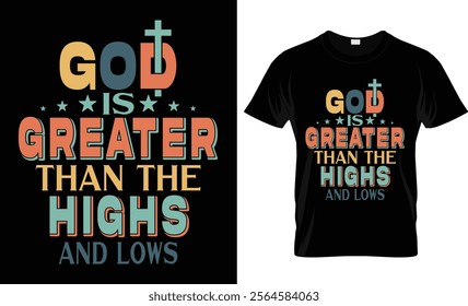 God is greater than the highs and lows t-shirt design vector template