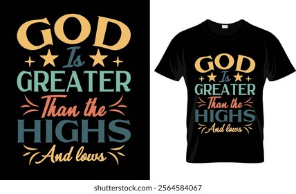 God is greater than the highs and lows t-shirt design vector template