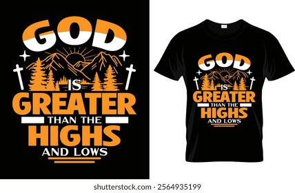 God is greater than the highs and lows t-shirt design vector template