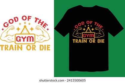 God Of The Gym Train Or Die T Shirt File , Workout T Shirt File svg